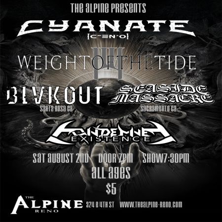 Lake Tahoe AleWorX Reno, Cyanate w/ WeightoftheTide, BLVKOUT, Seaside Massacre, and Condemned Existence