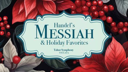 Tahoe Symphony Orchestra, Handel Messiah - Reno