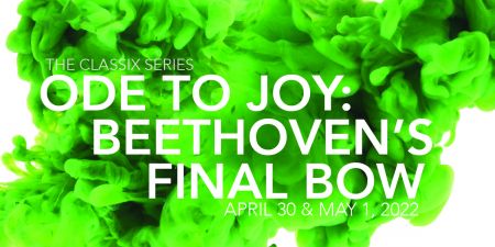 Pioneer Center for the Performing Arts, The Classix Series: Ode to Joy, Beethoven's Final Bow