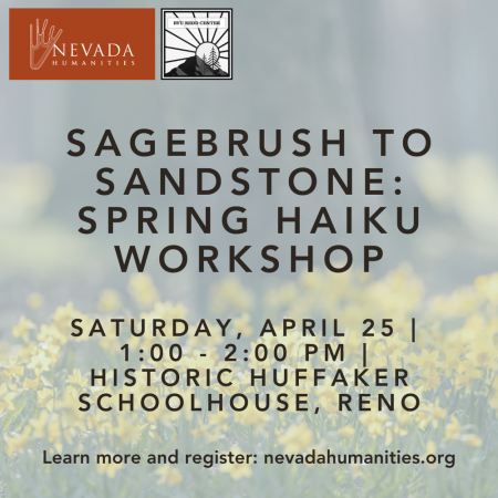 Nevada Humanities, Sagebrush to Sandstone: Spring Haiku Workshop with John Arsenault