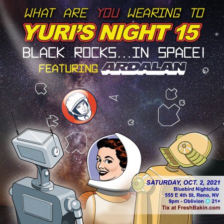 Fresh Bakin', Yuri's Night 2021: Black Rocks... IN SPACE with ARDALAN!