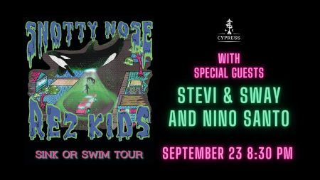 Cypress, Snotty Nose Rez Kids w/ Steve & Sway and Niño Santo