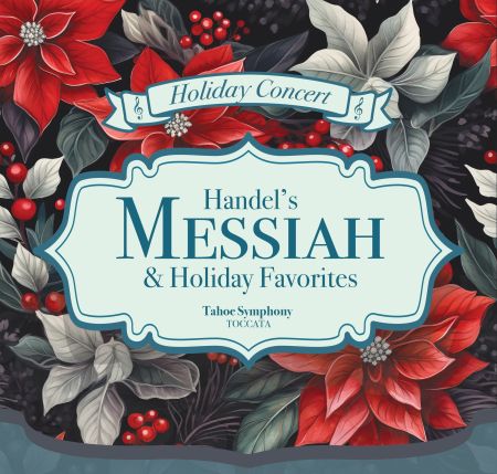 Tahoe Symphony Orchestra, Handel's Messiah & Holiday Favorites Concert Series